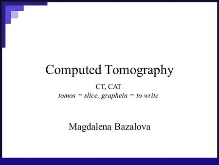 tomos = slice, graphein = to write