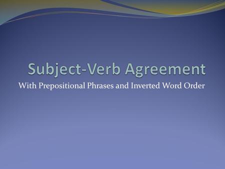 Subject-Verb Agreement