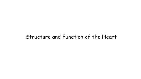 Structure and Function of the Heart