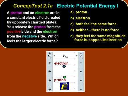 ConcepTest 2.1a Electric Potential Energy I