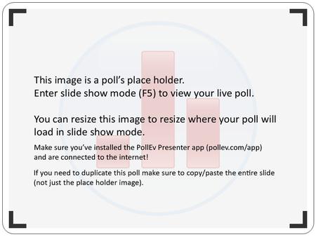 Http://www.polleverywhere.com/multiple_choice_polls/kIwwjChZyvlGAb1.