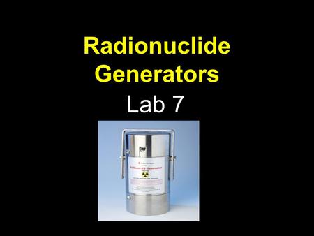 Radionuclide Generators