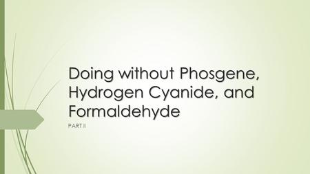 Doing without Phosgene, Hydrogen Cyanide, and Formaldehyde