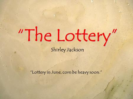 “The Lottery” Shirley Jackson