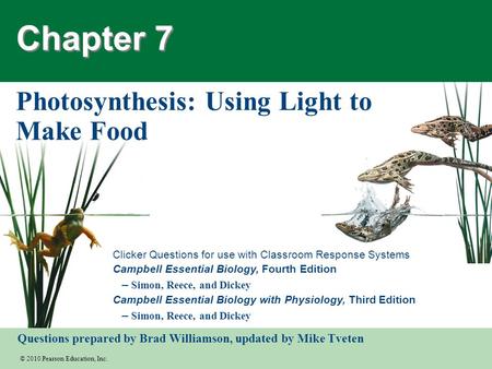 © 2010 Pearson Education, Inc. Clicker Questions for use with Classroom Response Systems Campbell Essential Biology, Fourth Edition – Simon, Reece, and.