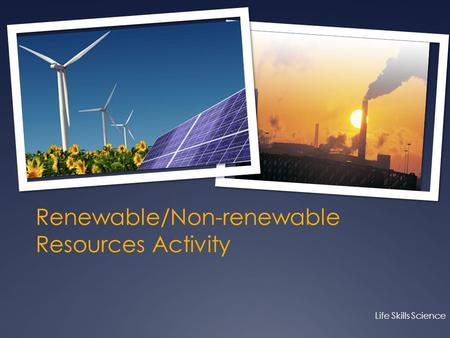 Renewable/Non-renewable Resources Activity