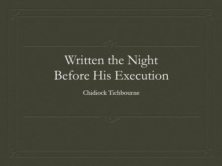 Written the Night Before His Execution