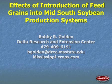 Effects of Introduction of Feed Grains into Mid South Soybean Production Systems Effects of Introduction of Feed Grains into Mid South Soybean Production.