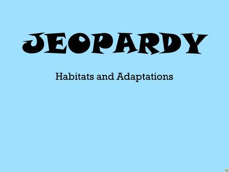 Habitats and Adaptations