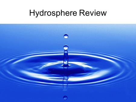 Hydrosphere Review. What is the structure of water? Water is a compound that contains two hydrogen atoms (+) and one oxygen atom (-). Due to the electrical.