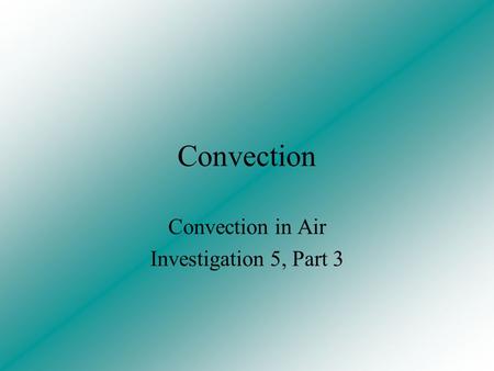 Convection in Air Investigation 5, Part 3