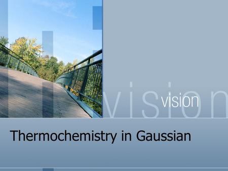 Thermochemistry in Gaussian. The Internal Thermal Energy The internal thermal energy can be obtaine from the partition function, q. The contributions.