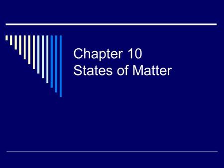 Chapter 10 States of Matter