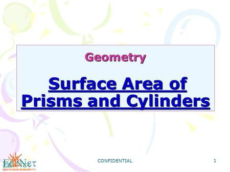 CONFIDENTIAL 1 Geometry Surface Area of Prisms and Cylinders.