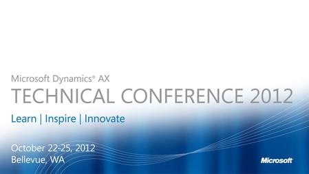 Components in the Microsoft Dynamics AX 2012 architecture Major Architectural Changes Technical and Functional Architecture Opportunities with Microsoft.