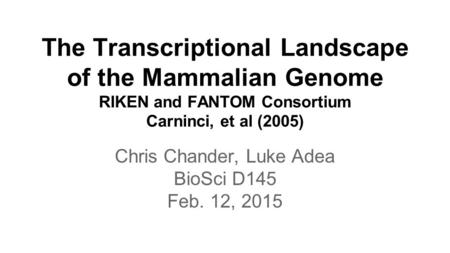 Chris Chander, Luke Adea BioSci D145 Feb. 12, 2015