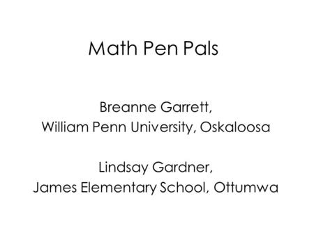 Math Pen Pals Breanne Garrett, William Penn University, Oskaloosa