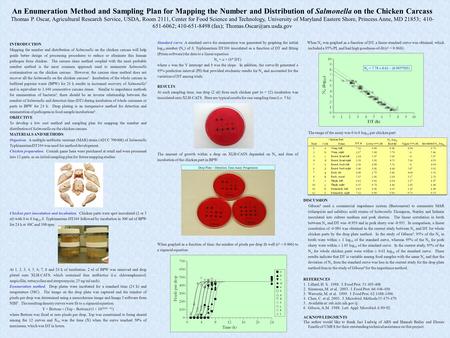 An Enumeration Method and Sampling Plan for Mapping the Number and Distribution of Salmonella on the Chicken Carcass Thomas P. Oscar, Agricultural Research.