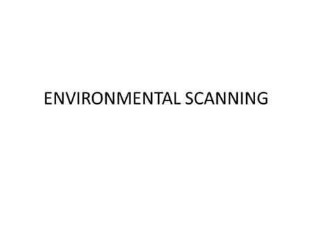 ENVIRONMENTAL SCANNING