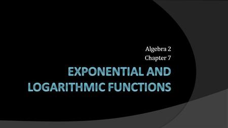 Exponential and Logarithmic Functions