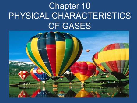 Chapter 10 PHYSICAL CHARACTERISTICS OF GASES