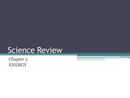 Science Review Chapter 3 ENERGY. Which of these is an example of potential energy changing to kinetic energy? a. A roller coaster car pauses at the top.