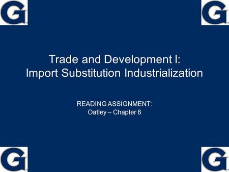 Trade and Development I: Import Substitution Industrialization