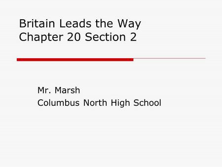 Britain Leads the Way Chapter 20 Section 2