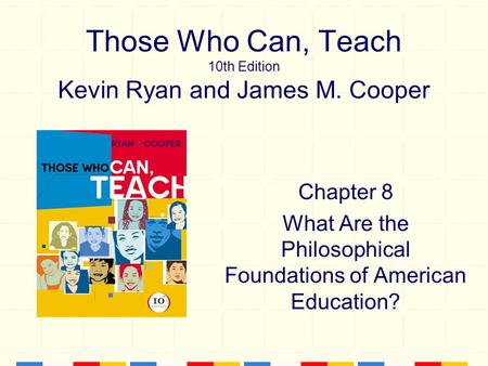 Those Who Can, Teach 10th Edition Kevin Ryan and James M. Cooper