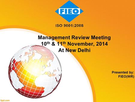 Management Review Meeting 10 th & 11 th November, 2014 At New Delhi Presented by: FIEO(WR)