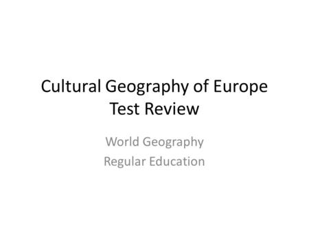 Cultural Geography of Europe Test Review World Geography Regular Education.