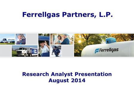 Ferrellgas Partners, L.P. Research Analyst Presentation