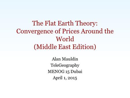 Carlsbad, CA | Washington, DC | Exeter, UK | Singapore |  | The Flat Earth Theory: Convergence of Prices Around.