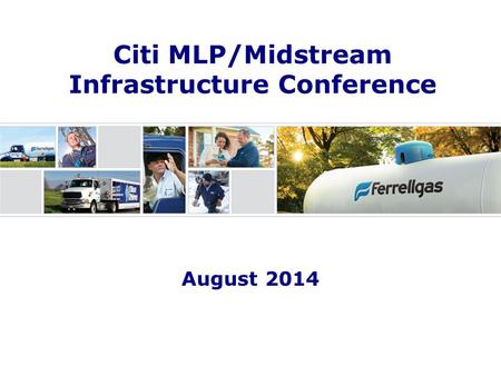 August 2014 Citi MLP/Midstream Infrastructure Conference.