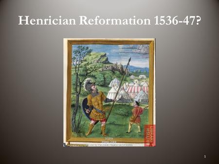 Henrician Reformation 1536-47? 1. Key Terms Reformation: a process of religious change, including changes in doctrine (beliefs and teachings), liturgy.