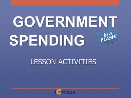 GOVERNMENT SPENDING LESSON ACTIVITIES. Active Participation: A, B, or Both?