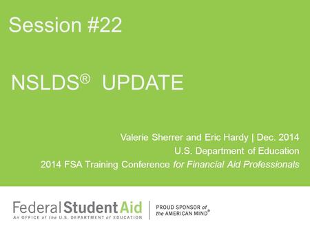 Session #22 NSLDS® UPDATE