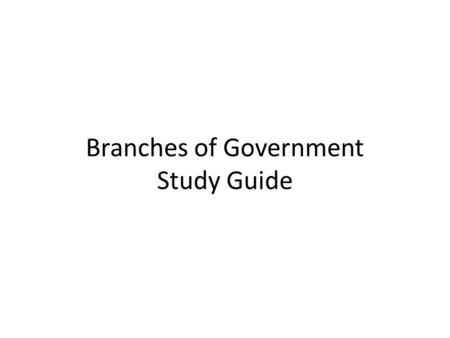 Branches of Government Study Guide