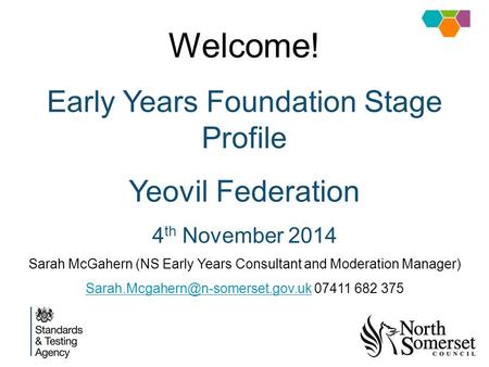 Welcome! Early Years Foundation Stage Profile Yeovil Federation