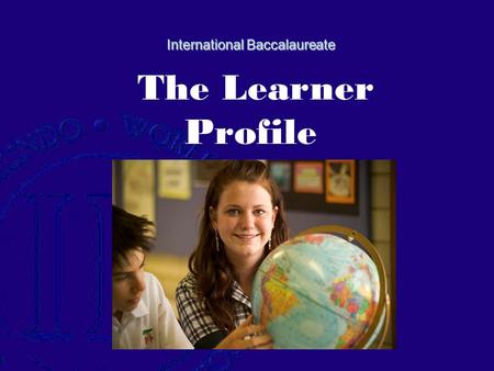 International Baccalaureate The Learner Profile