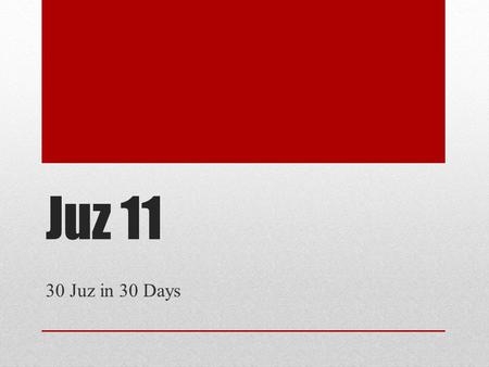 Juz 11 30 Juz in 30 Days. Why are we Learning the Qu’ran? Intention It may seem that we are jumping from topic to topic; Qu’ran was revealed according.