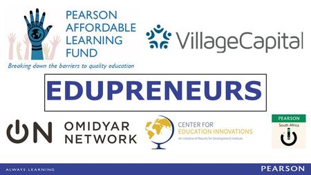 EDUPRENEURS. Pearson Affordable Learning Fund Ember Melcher & Gregg affordable-learning.com.