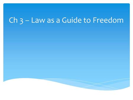 Ch 3 – Law as a Guide to Freedom