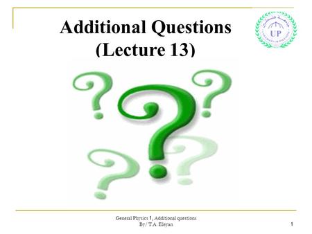 General Physics 1, Additional questions By/ T.A. Eleyan