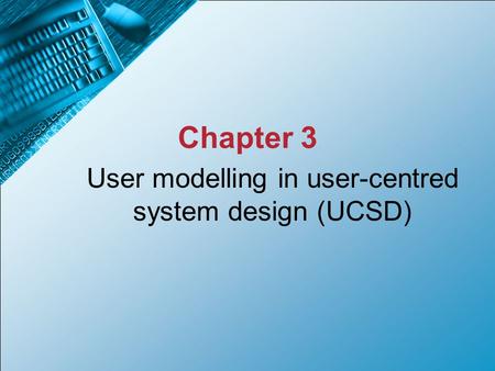 User modelling in user-centred system design (UCSD)