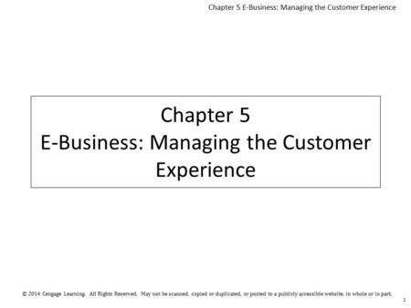 © 2014 Cengage Learning. All Rights Reserved. May not be scanned, copied or duplicated, or posted to a publicly accessible website, in whole or in part.