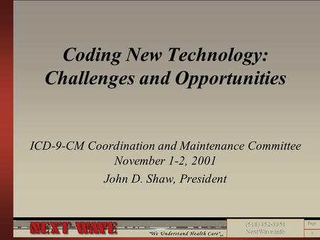 1 Page (518) 452-3351 NextWave.info Coding New Technology: Challenges and Opportunities ICD-9-CM Coordination and Maintenance Committee November 1-2, 2001.