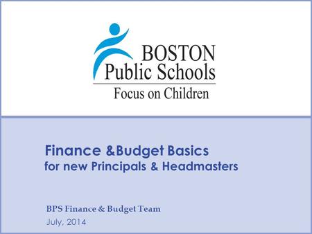 Type Date Here Type Presenter Name/Contact Here Type Date Here Type Presenter Name/Contact Here Finance & Budget Basics for new Principals & Headmasters.