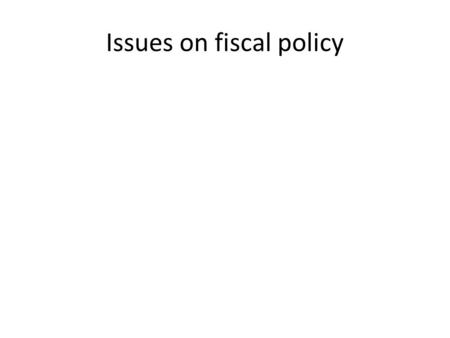 Issues on fiscal policy. Ricardian Equivalence and Ponzi Game - Ricardian equivalence (Barro 1974) (Romer (2012) sec.12.1to 12.3) The Intertemporal government.