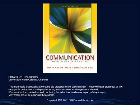 Copyright © 2010, 2007, 2004 Pearson Education, Inc 1 Prepared By: Renee Brokaw University of North Carolina, Charlotte This multimedia product and its.